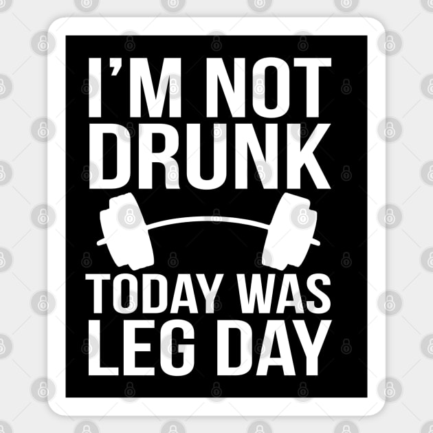 I'm not drunk, today was leg day Sticker by PGP